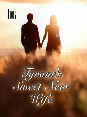 Tyrant’s Sweet New Wife