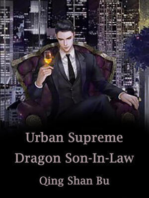 Urban Supreme Dragon Son-In-Law