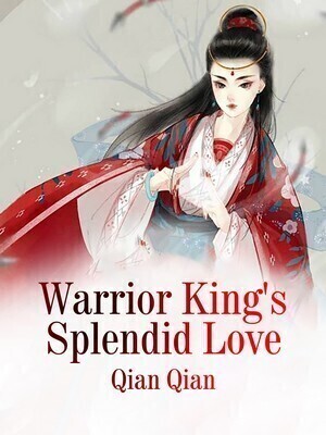 Warrior King’s Splendid Love