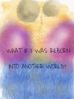What If I Was Reborn Into Another World