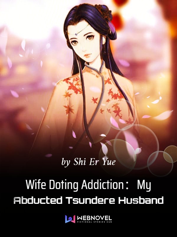 Wife Doting Addictionmy Abducted Tsundere Husband