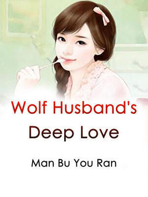 Wolf Husband’s Deep Love
