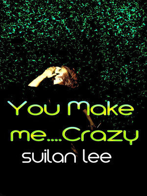 You Make Me..crazy