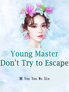 Young Master, Don’t Try to Escape