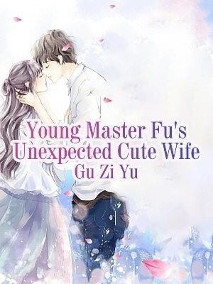 Young Master Fu’s Unexpected Cute Wife