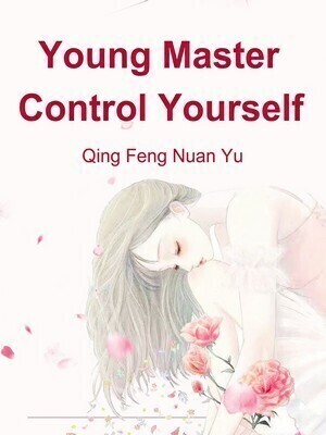 Young Master Please Control Yourself