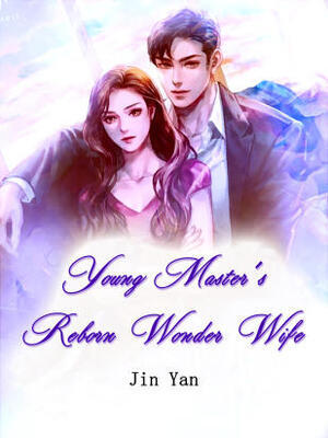 Young Master’s Reborn Wonder Wife