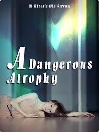A Dangerous Atrophy