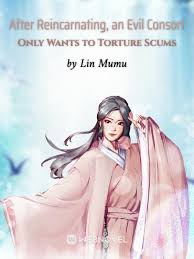 After Reincarnating, an Evil Consort Only Wants to Torture Scums