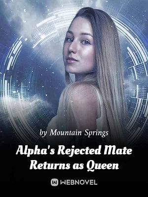 ALPHA’S REJECTED MATE RETURNS AS QUEEN