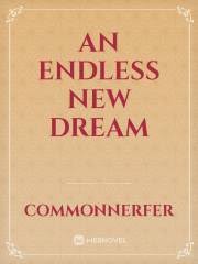 An Endless New Dream