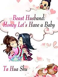 Beast Husband: Honey Let Have a Baby