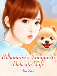 Billionaire’s Conquest: Delicate Wife