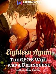 Eighteen Again: The CEO’s Wife Was A Delinquent
