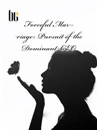 Forceful Marriage: Pursuit of the Dominant CEO