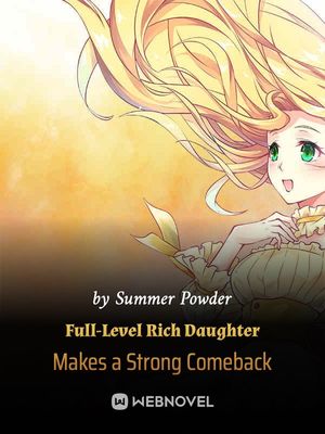 FULL-LEVEL RICH DAUGHTER MAKES A STRONG COMEBACK