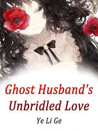 Ghost Husband’s Unbridled Love