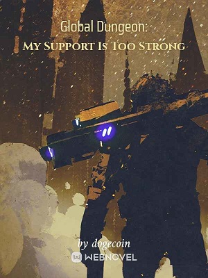 GLOBAL DUNGEON: MY SUPPORT IS TOO STRONG