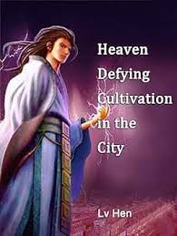 Heaven Defying Cultivation in the City