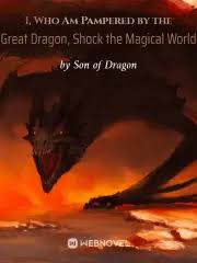 I, Who Am Pampered By The Great Dragon, Shock The Magical World