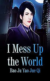 I Mess Up the World
