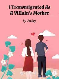 I Transmigrated As A Villain’s Mother