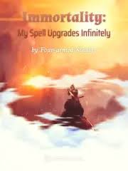 Immortality: My Spell Upgrades Infinitely