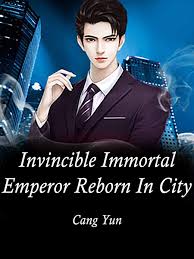 Invincible Immortal Emperor Reborn In City