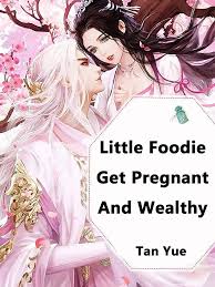 Little Foodie: Get Pregnant And Wealthy