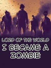 Lord of the World: I Became a Zombie