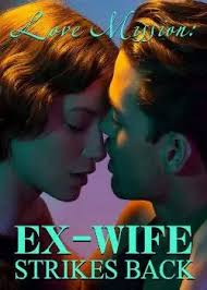 Love Mission: Ex-wife Strikes Back