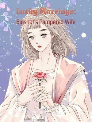 LUCKY MARRIAGE: BIGSHOT’S PAMPERED WIFE