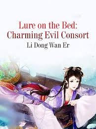 Lure on the Bed: Charming Evil Consort