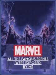 Marvel: All the Famous Scenes Were Exposed By Me