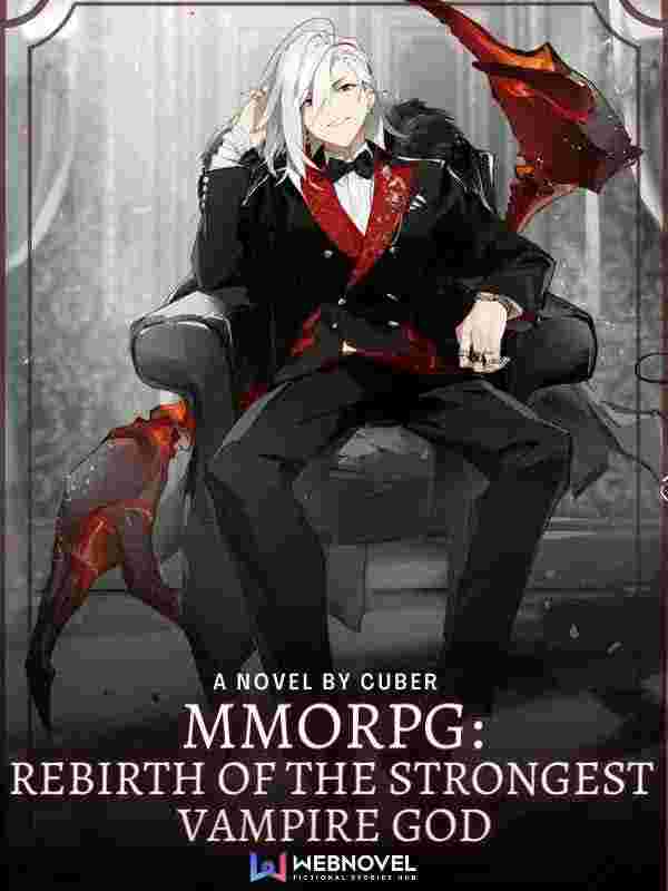 MMORPG: Rebirth of The Strongest Vampire God