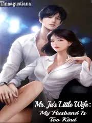 Mr. Ju’s Little Wife : My Husband Is Too Kind