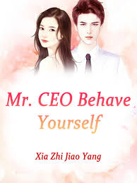 Mr.CEO, Behave Yourself