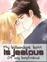 My Billionaire Boss Is Jealous Of My Boyfriend