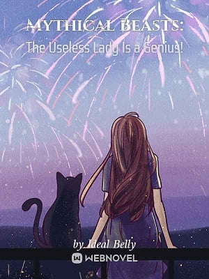 MYTHICAL BEASTS: THE USELESS LADY IS A GENIUS!