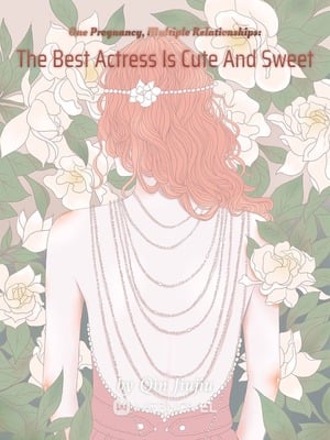 ONE PREGNANCY, MULTIPLE RELATIONSHIPS: THE BEST ACTRESS IS CUTE AND SWEET