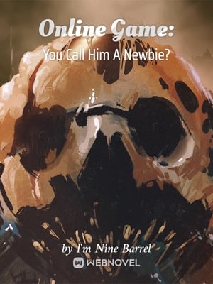 ONLINE GAME: YOU CALL HIM A NEWBIE?