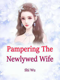 Pampering The Newlywed Wife(Nothing To Give But My Heart)
