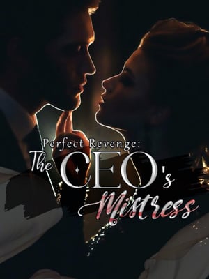 PERFECT REVENGE : CEO’S LOVELY MISTRESS