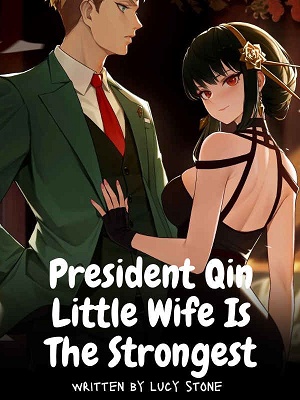PRESIDENT QIN’S LITTLE WIFE IS THE STRONGEST