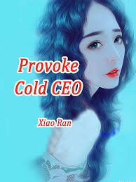 Provoke the Cold CEO