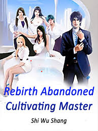 Rebirth: Abandoned Cultivating Master