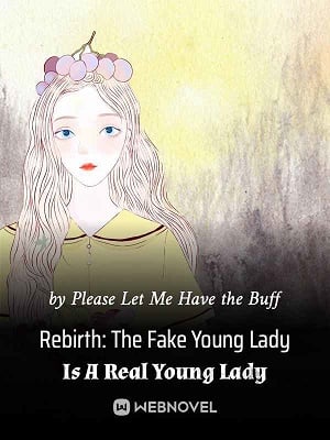 REBIRTH: THE FAKE YOUNG LADY IS A REAL YOUNG LADY