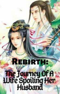 Rebirth: The Journey of a Wife Spoiling Her Husband