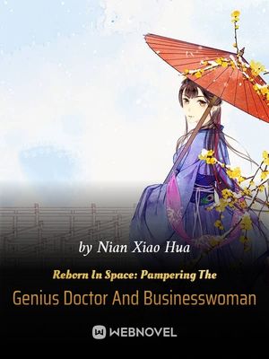 REBORN IN SPACE: PAMPERING THE GENIUS DOCTOR AND BUSINESSWOMAN