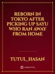 Reborn In Tokyo After Picking Up Sayu Who Ran Away From Home